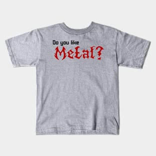 Do you like Metal? 2 Kids T-Shirt